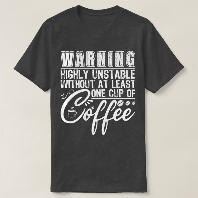 Camiseta Aviso Muy Inestable Funny Coffee Addict Guay (Diseño del anverso)