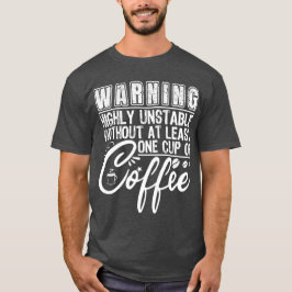 Camiseta Aviso Muy Inestable Funny Coffee Addict Guay
