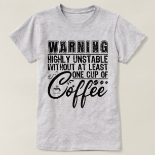 Camiseta Aviso Muy Inestable Funny Coffee Addict Guay