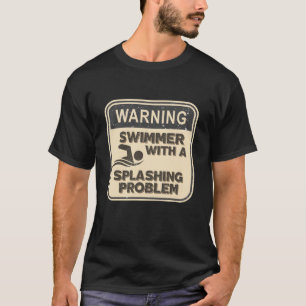 Camiseta Aviso: Nadador con un problema de salpicadura