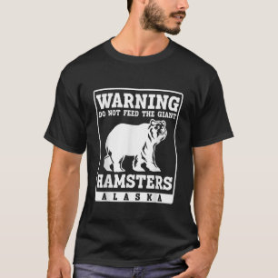 Camiseta Aviso no alimente al gigante Hamsters Alaska