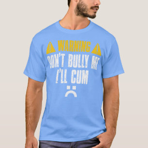 Camiseta Aviso No Bully Me Enfermo Texto Vintage