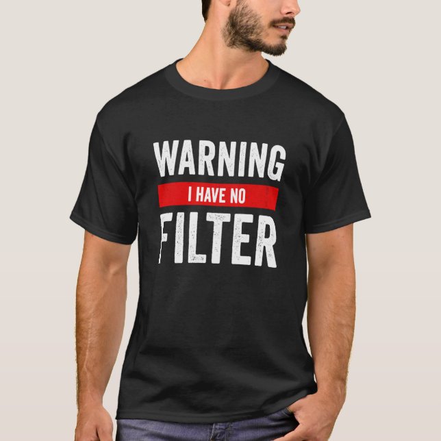 Camiseta Aviso: No tengo ninguna declaración de filtro, act (Anverso)