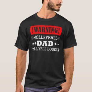 Camiseta Aviso: Papá voleibol gritará fuerte D del padre