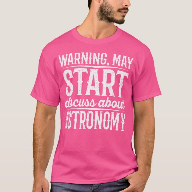 Camiseta Aviso Puede Comenzar A Discutir Sobre Astronomía (Anverso)