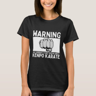 Camiseta Aviso Puede De Repente Empezar A Hablar De Kenpo K