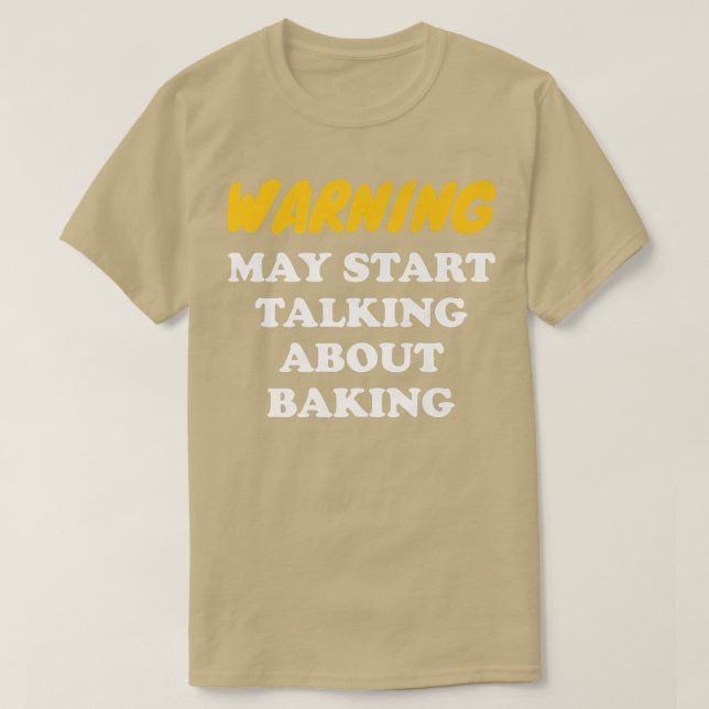 Camiseta Aviso Puede Empezar A Hablar De Baking (Diseño del anverso)