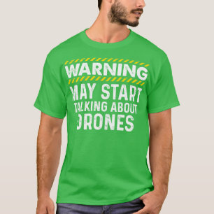 Camiseta Aviso Puede Empezar A Hablar De Drones Graciosos T