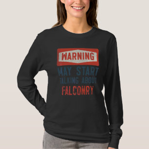 Camiseta Aviso Puede Empezar A Hablar De Falconry