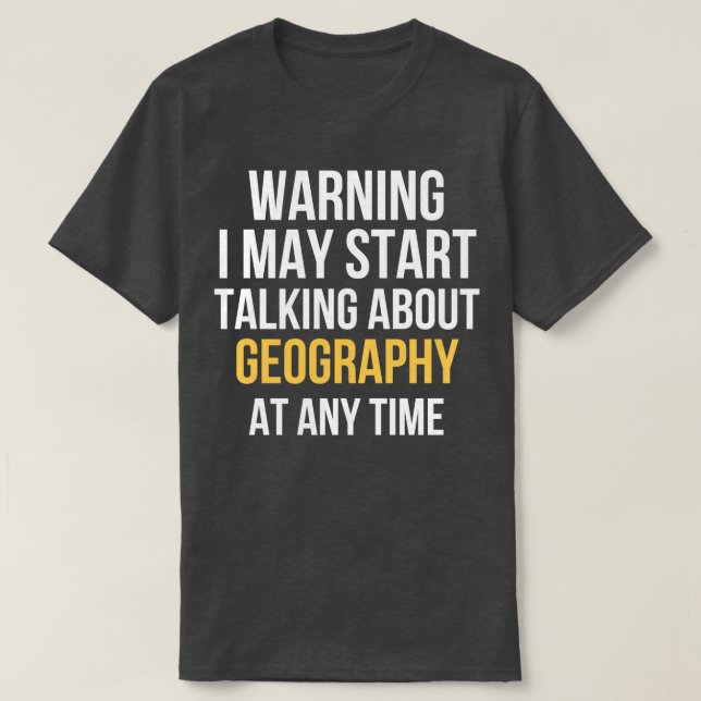 Camiseta Aviso Puede Empezar A Hablar De Geografía (3) (Diseño del anverso)