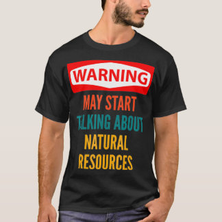 Camiseta Aviso Puede Empezar A Hablar De Los Recursos Natur