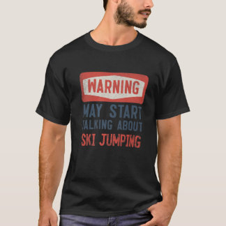 Camiseta Aviso Puede Empezar A Hablar De Salto De Esquí