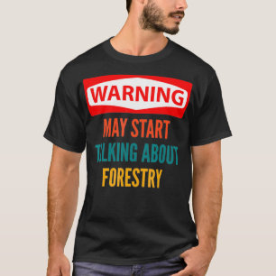 Camiseta Aviso Puede Empezar A Hablar De Silvicultura