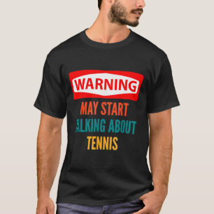 Camiseta Aviso puede empezar a hablar de tenis