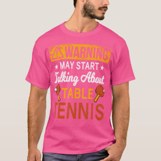Camiseta Aviso Puede Empezar A Hablar De Tenis De Mesa
