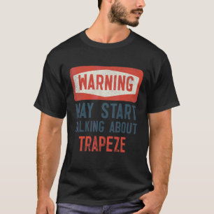 Camiseta Aviso Puede Empezar A Hablar De Trapeze