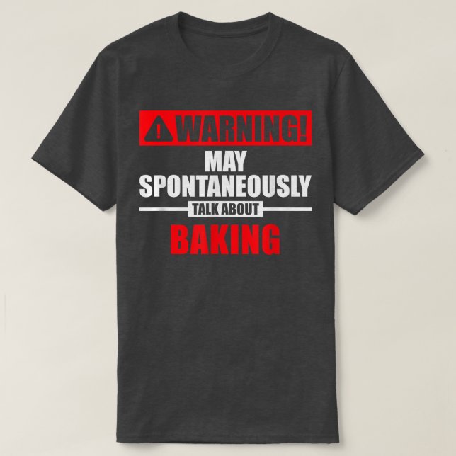 Camiseta Aviso Puede Hablar Espontáneamente De Baking 2821 (Diseño del anverso)