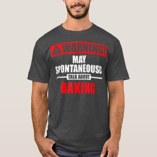 Camiseta Aviso Puede Hablar Espontáneamente De Baking 2821