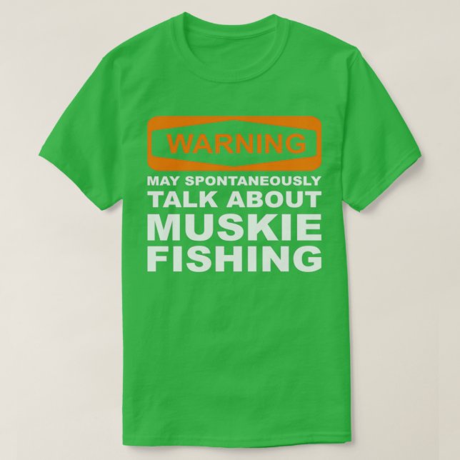 Camiseta Aviso Puede Hablar Espontáneamente De Muskie Fishi (Diseño del anverso)