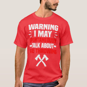 Camiseta Aviso Puedo Hablar Espontáneamente De Ax Throwin