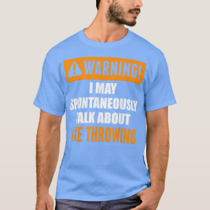 Camiseta Aviso Puedo Hablar Espontáneamente De Ax Throwin