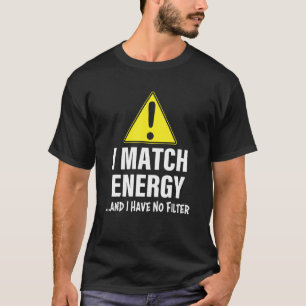 Camiseta Aviso Que Coincido Con La Energía Y No Tengo Filtr
