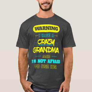 Camiseta Aviso que tengo una abuela loca que no te tengo mi