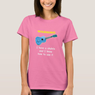 Camiseta Aviso: Tengo un Ukulele y sé cómo usarlo