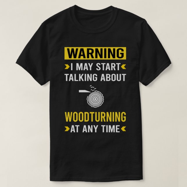 Camiseta Aviso Torneado de madera de madera de madera Giro  (Diseño del anverso)