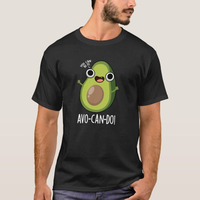 Camiseta Avo-can-do Funny Aguacate Pun Dark BG (Anverso)