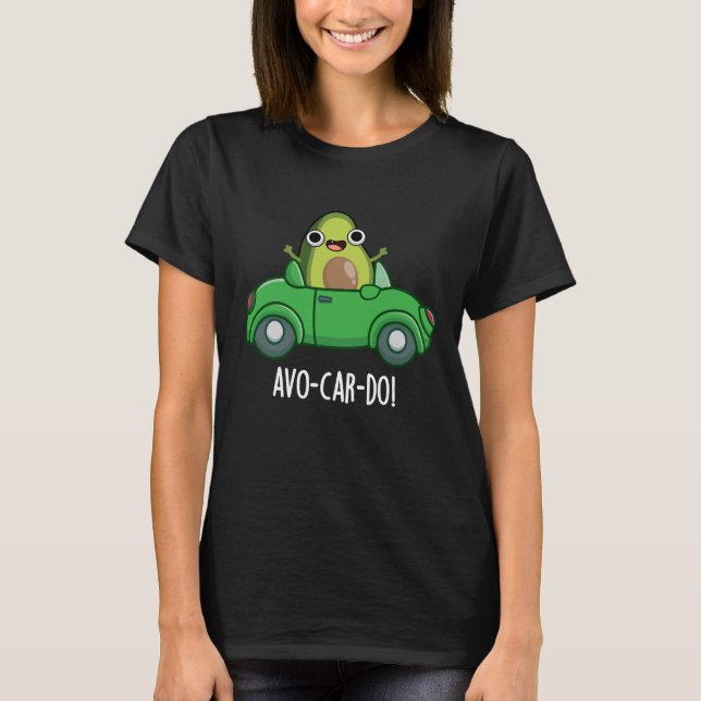 Camiseta Avo-car-do Funny Aguacate Puns Dark BG (Anverso)