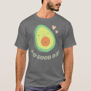 Camiseta Avo Good Day Cute Aguacate Pun
