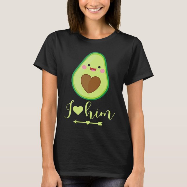 Camiseta Avocado couple I love him partner Valentine's Day (Anverso)