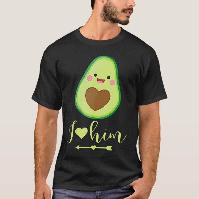 Camiseta Avocado couple I love him partner Valentine's Day (Anverso)