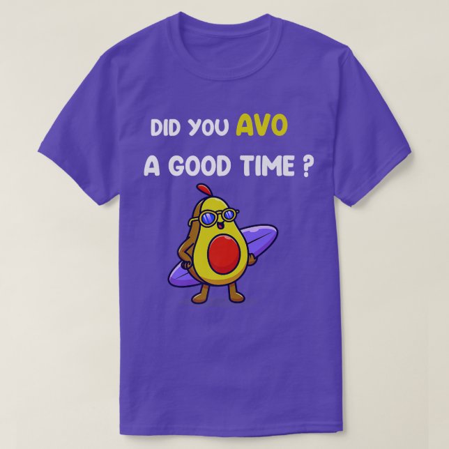 Camiseta Avocado Funny Did you avo a good time (Diseño del anverso)