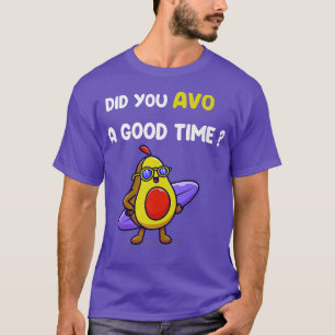 Camiseta Avocado Funny Did you avo a good time