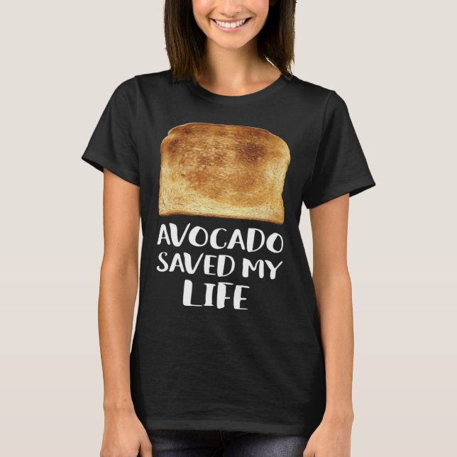 Camiseta Avocado Saved My Life Toast Bread Vegetarian Fun G (Anverso)
