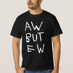 Camiseta Aw but Ew Blackt-shirt