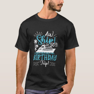 Camiseta Aw Ship es mi crucero de cumpleaños número 50