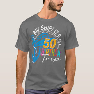 Camiseta Aw Ship Es Mi Cruise De Cumpleaños De 50 Años
