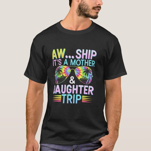 Camiseta Aw Ship Is Mother Daughter Trip Cruise Vacation Mo (Anverso)