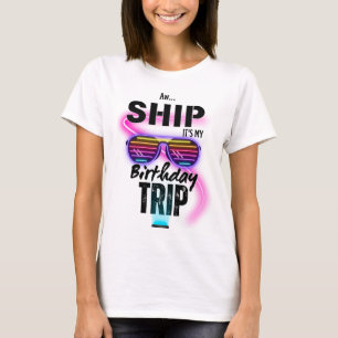 Camiseta Aw Ship it my Birday Trip