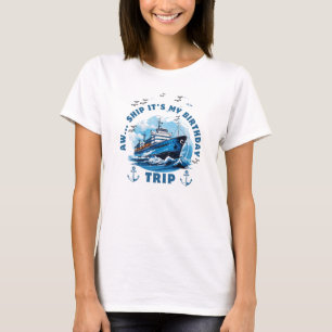 Camiseta Aw Ship it my Birday Trip