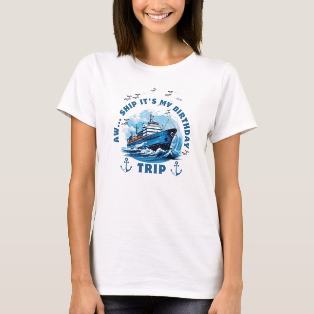 Camiseta Aw Ship it my Birday Trip (Anverso)