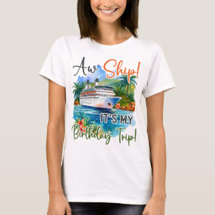 Camiseta Aw Ship it My Birthday Trip Cruise Vacation