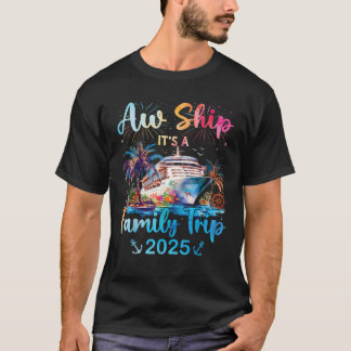 Camiseta Aw Ship its A Family Trip 2025 Cruise Family Vacat