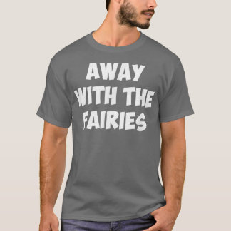 CAMISETA AWAY WITH THE FAIRIES