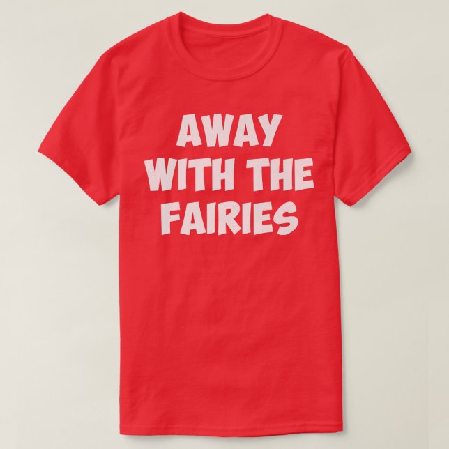 Camiseta AWAY WITH THE FAIRIEST-Shirt (Diseño del anverso)