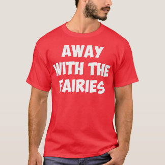 Camiseta AWAY WITH THE FAIRIEST-Shirt
