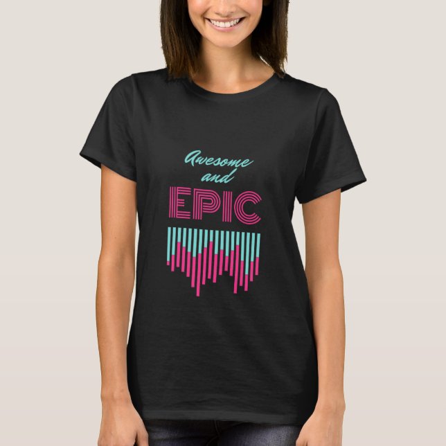 Camiseta Awesome and epic trendy retro look that's fresh (Anverso)
